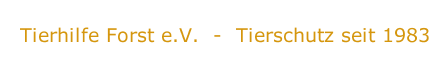Tierhilfe Forst e.V.  -  Tierschutz seit 1983